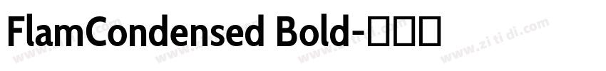 FlamCondensed Bold字体转换 FlamCondensed Bold字体转换